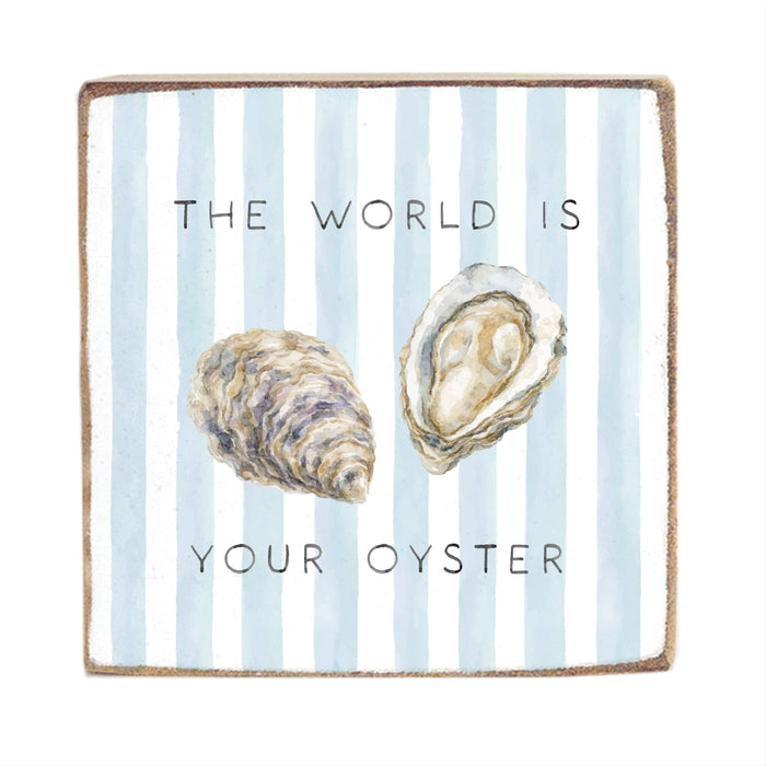 The World Is Your Oyster Block Sign The World Is Your Oyster Block Sign | Inspirational Wood Gift Home